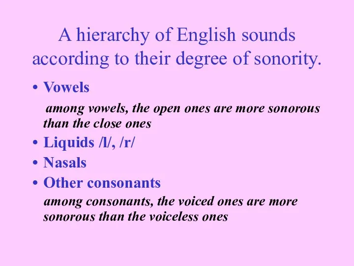 A hierarchy of English sounds according to their degree of sonority.