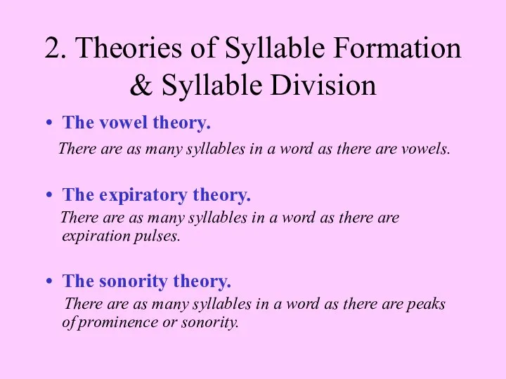 2. Theories of Syllable Formation & Syllable Division The vowel theory.