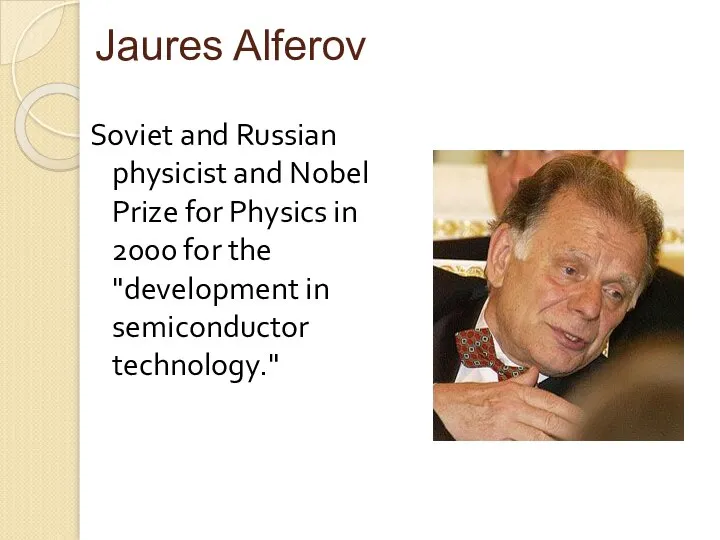 Jaures Alferov Soviet and Russian physicist and Nobel Prize for Physics