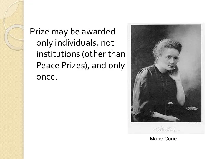 Prize may be awarded only individuals, not institutions (other than Peace