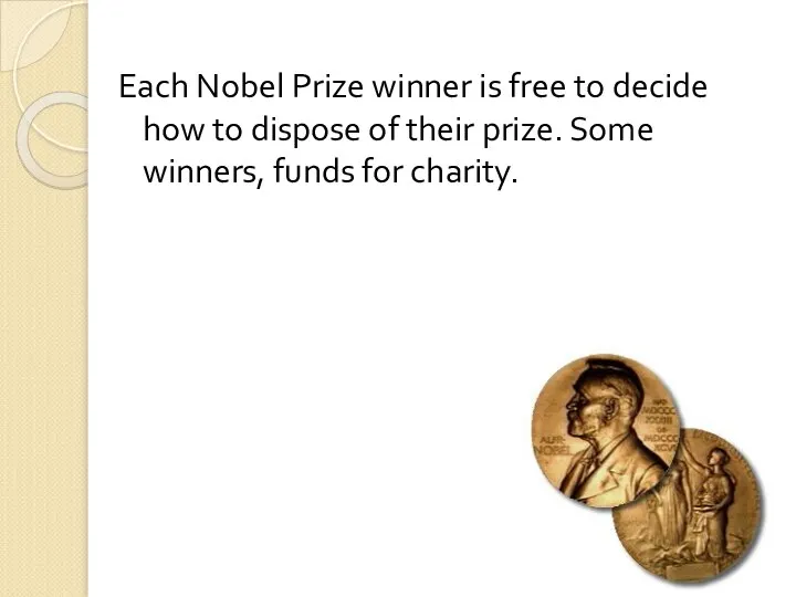 Each Nobel Prize winner is free to decide how to dispose