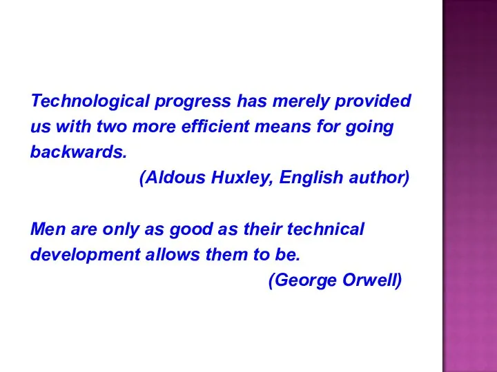 Technological progress has merely provided us with two more efficient means