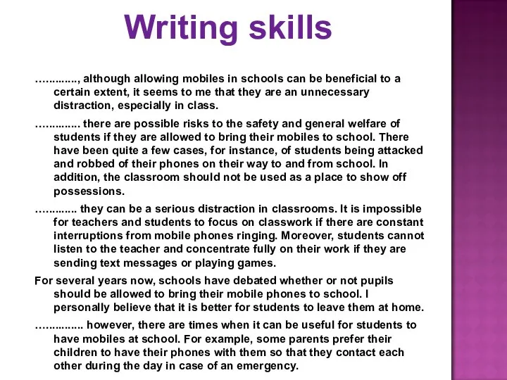 Writing skills ….........., although allowing mobiles in schools can be beneficial