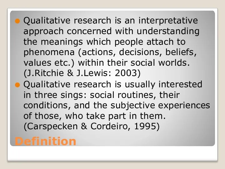 Definition Qualitative research is an interpretative approach concerned with understanding the