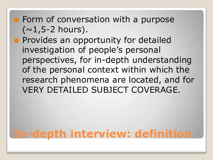 In-depth interview: definition Form of conversation with a purpose (~1,5-2 hours).