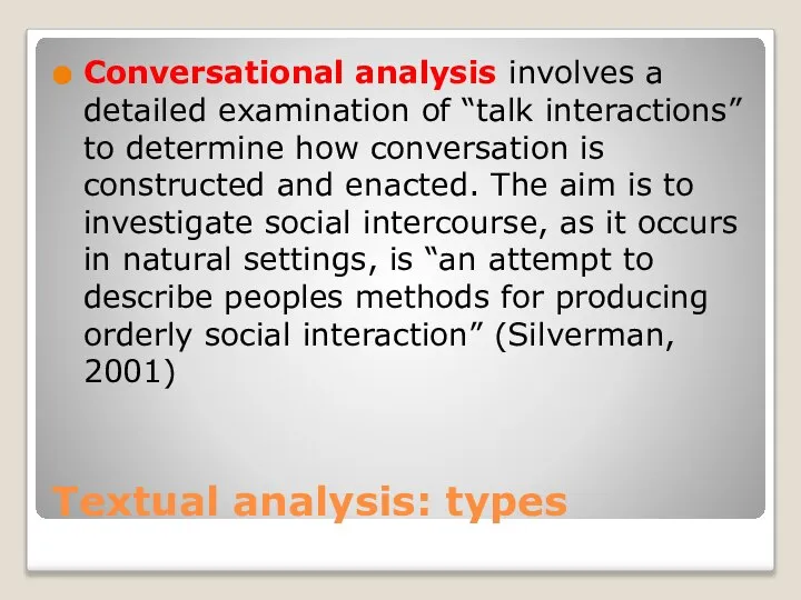 Textual analysis: types Conversational analysis involves a detailed examination of “talk