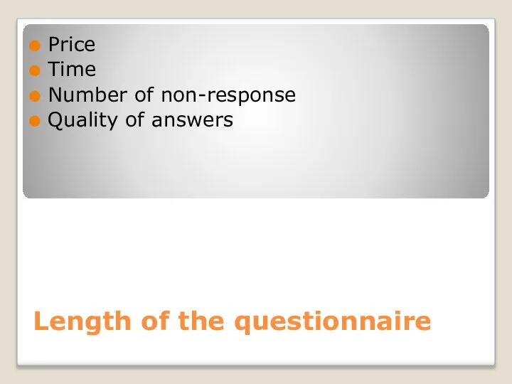 Length of the questionnaire Price Time Number of non-response Quality of answers