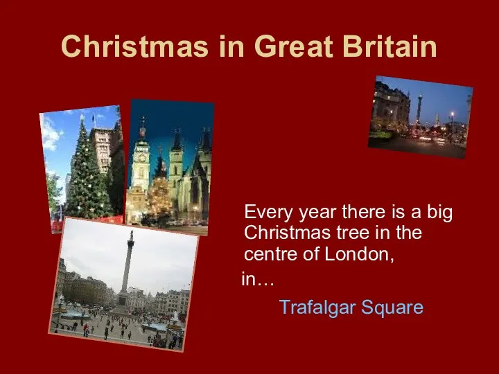 Christmas in Great Britain Every year there is a big Christmas