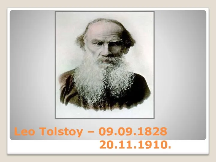 Leo Tolstoy – 09.09.1828 20.11.1910.