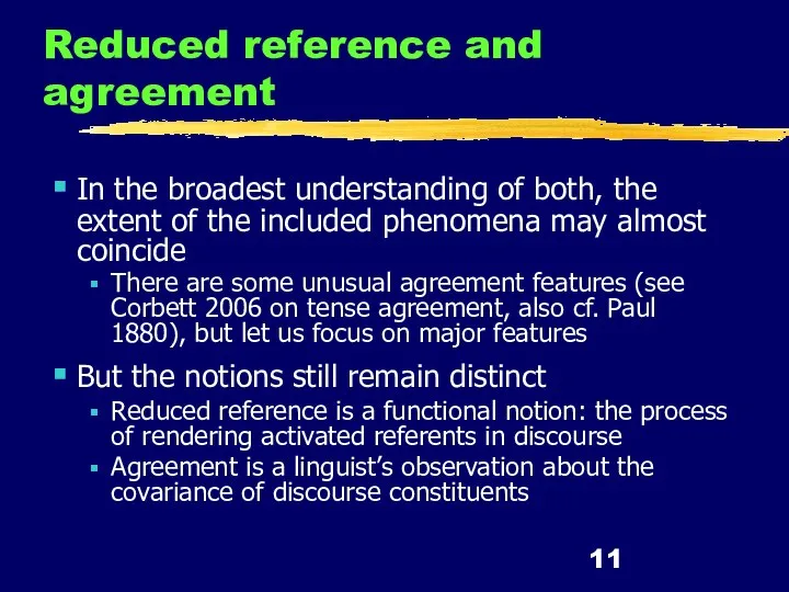 Reduced reference and agreement In the broadest understanding of both, the