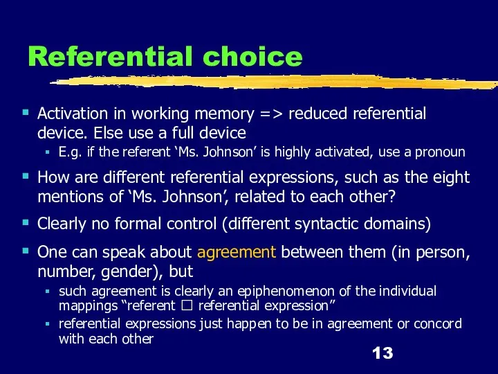 Referential choice Activation in working memory => reduced referential device. Else