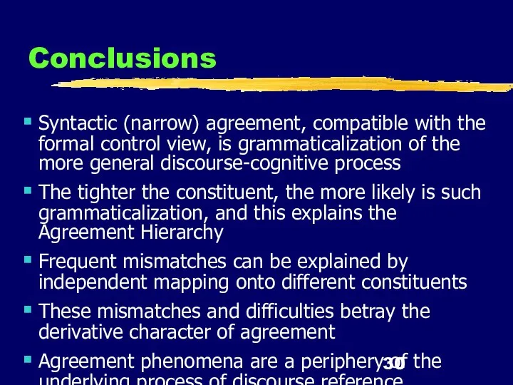 Conclusions Syntactic (narrow) agreement, compatible with the formal control view, is