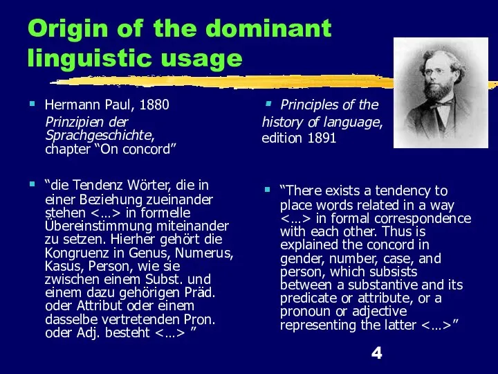 Origin of the dominant linguistic usage Hermann Paul, 1880 Prinzipien der