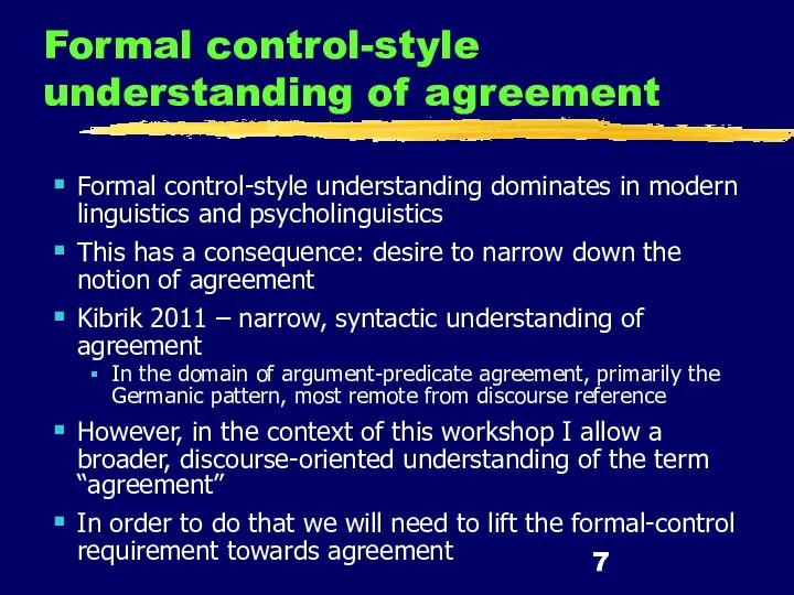 Formal control-style understanding of agreement Formal control-style understanding dominates in modern