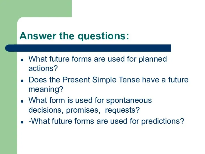 Answer the questions: What future forms are used for planned actions?