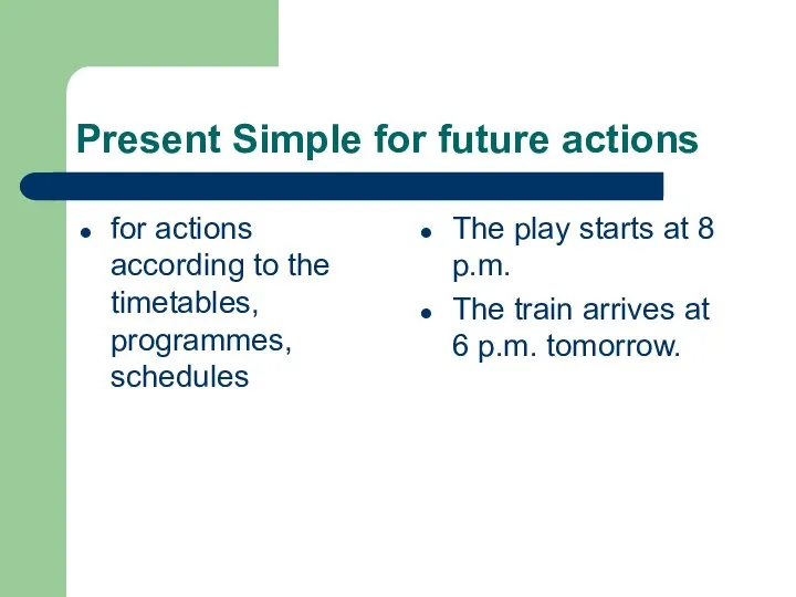 Present Simple for future actions for actions according to the timetables,