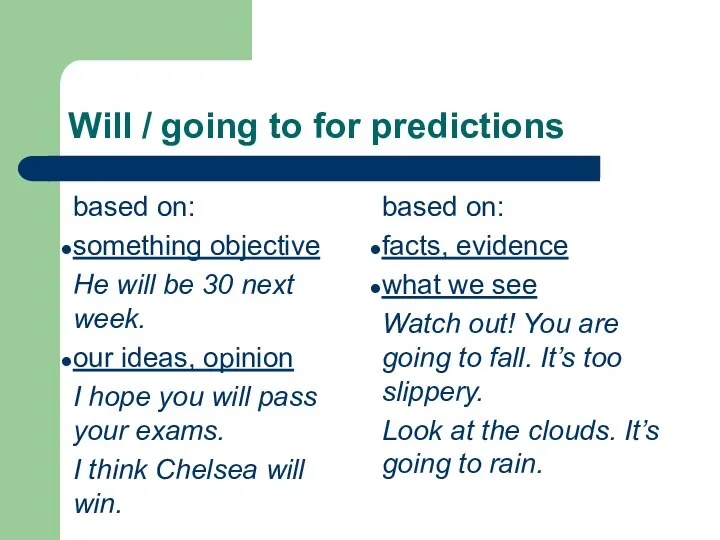 Will / going to for predictions based on: something objective He