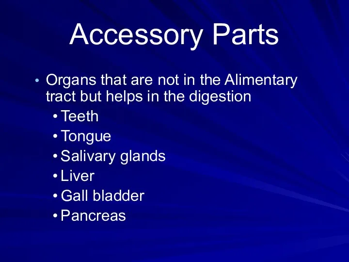 Accessory Parts Organs that are not in the Alimentary tract but