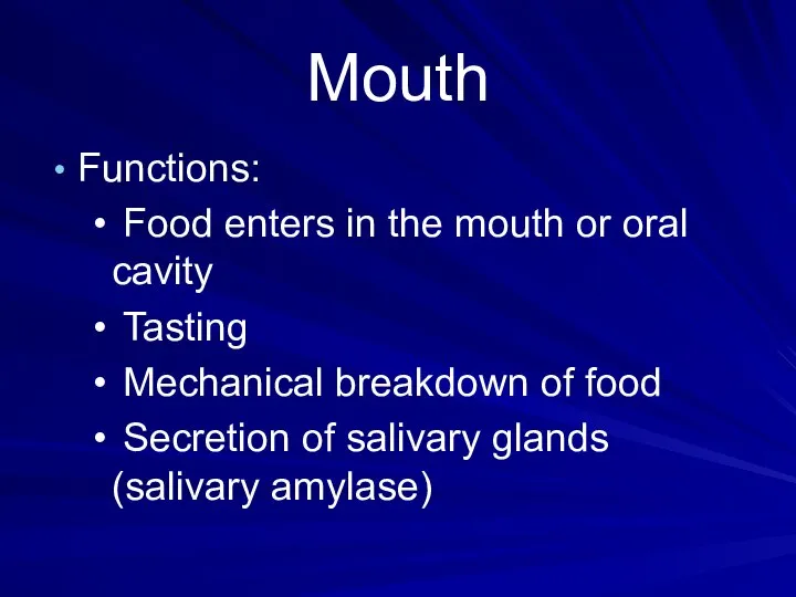 Mouth Functions: Food enters in the mouth or oral cavity Tasting