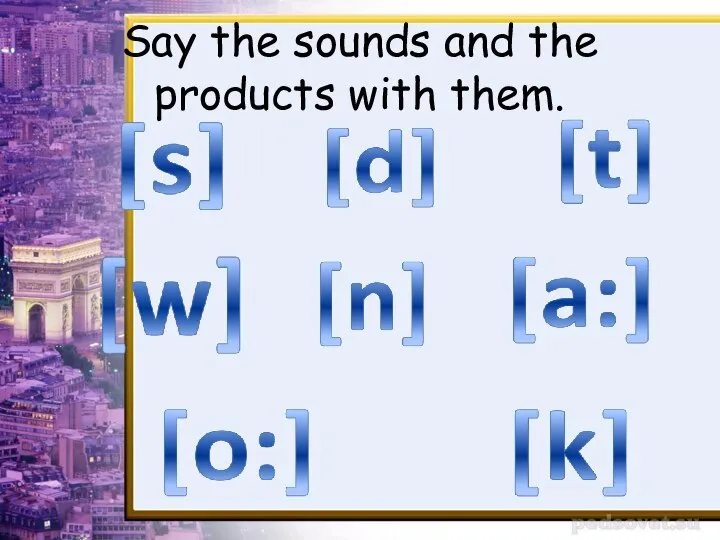 Say the sounds and the products with them.