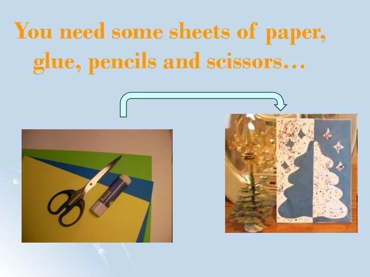 You need some sheets of paper, glue, pencils and scissors…