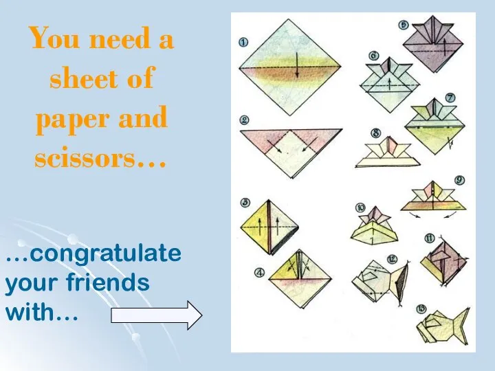 You need a sheet of paper and scissors… …congratulate your friends with…