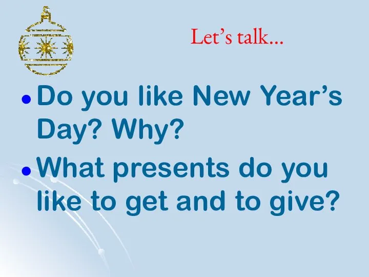 Let’s talk… Do you like New Year’s Day? Why? What presents
