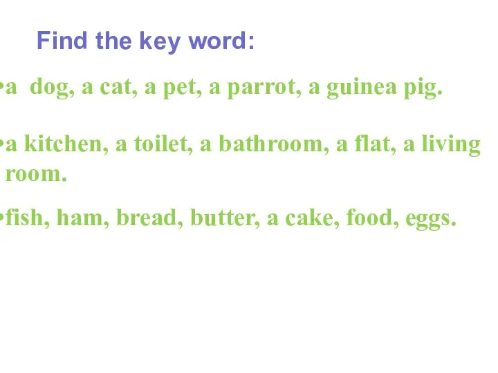 Find the key word: a dog, a cat, a pet, a