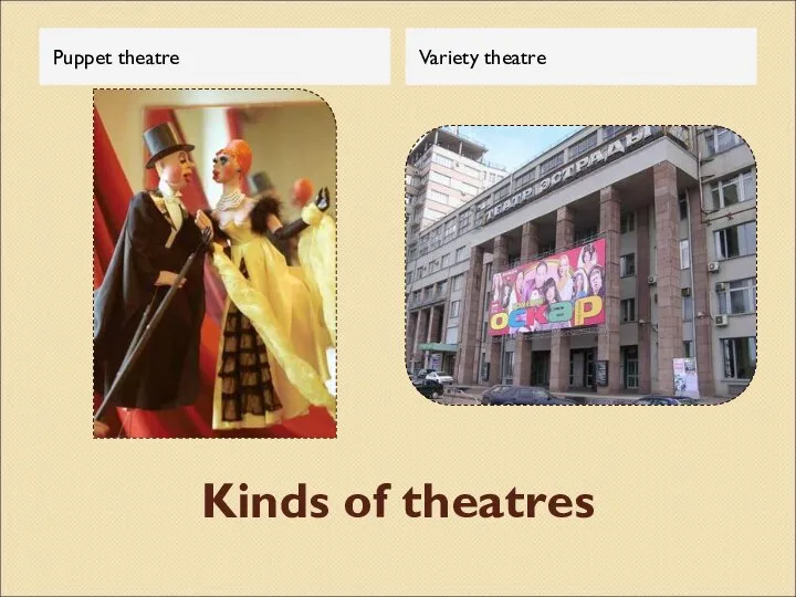 Kinds of theatres Puppet theatre Variety theatre