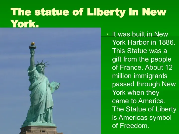 The statue of Liberty in New York. It was built in