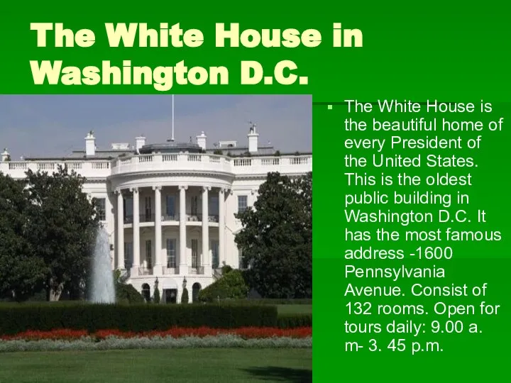 The White House in Washington D.C. The White House is the