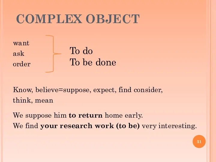 COMPLEX OBJECT want ask order Know, believe=suppose, expect, find consider, think,