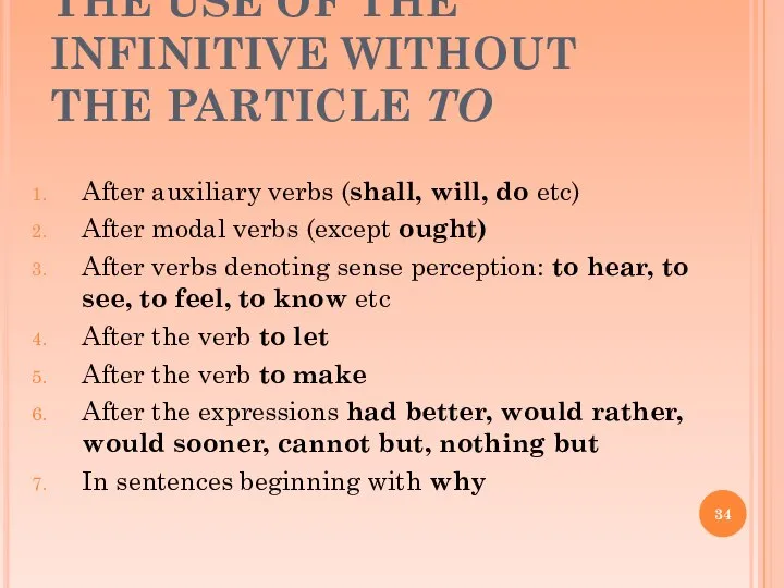 THE USE OF THE INFINITIVE WITHOUT THE PARTICLE TO After auxiliary