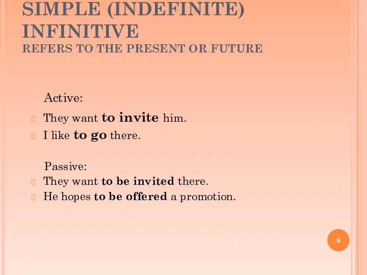 SIMPLE (INDEFINITE) INFINITIVE REFERS TO THE PRESENT OR FUTURE They want