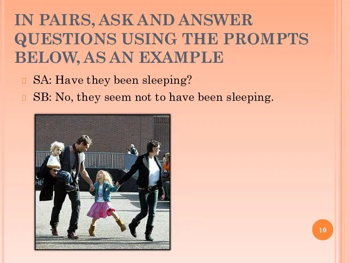 IN PAIRS, ASK AND ANSWER QUESTIONS USING THE PROMPTS BELOW, AS