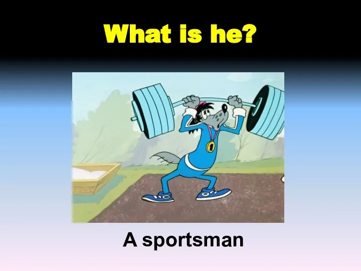 What is he? A sportsman