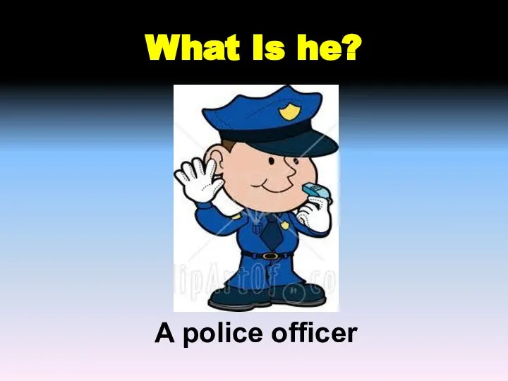 What Is he? A police officer