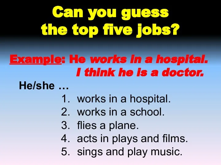 Can you guess the top five jobs? Example: He works in