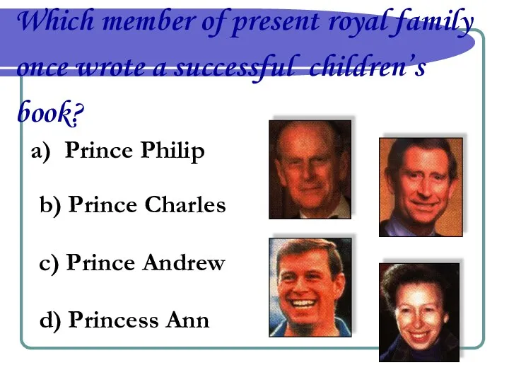 Which member of present royal family once wrote a successful children’s