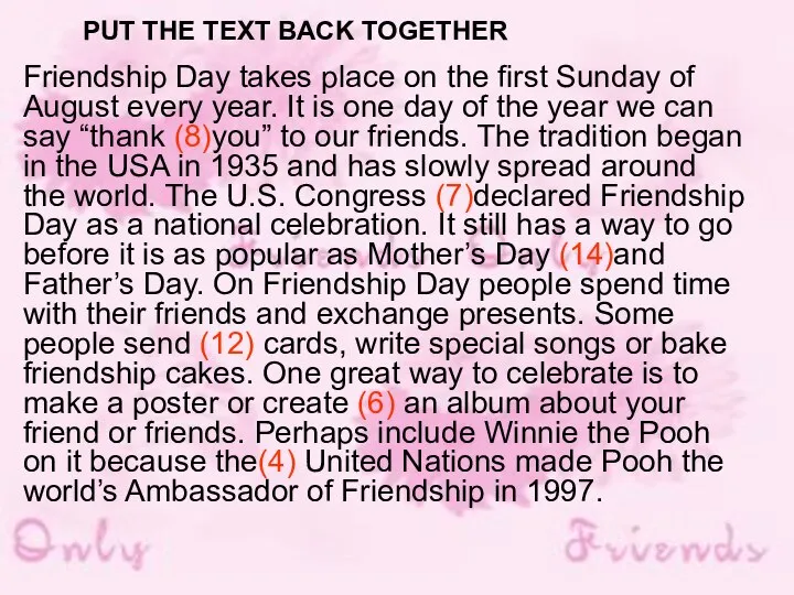 PUT THE TEXT BACK TOGETHER Friendship Day takes place on the