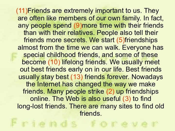 (11)Friends are extremely important to us. They are often like members