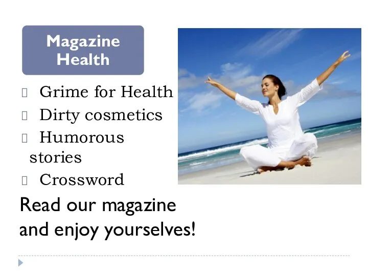 Grime for Health Dirty cosmetics Humorous stories Crossword Read our magazine and enjoy yourselves!