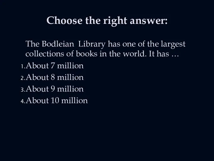 Choose the right answer: The Bodleian Library has one of the