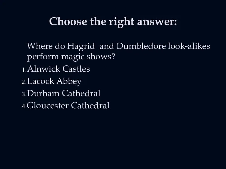Choose the right answer: Where do Hagrid and Dumbledore look-alikes perform
