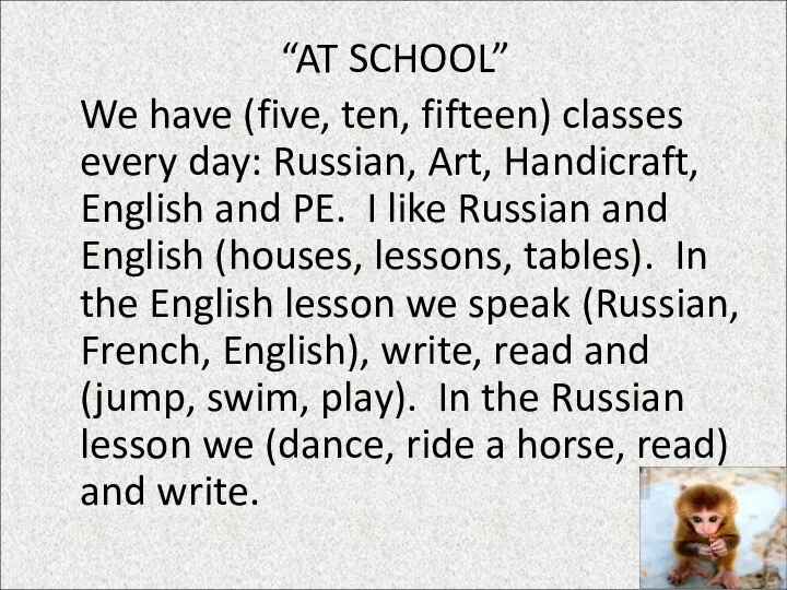 “AT SCHOOL” We have (five, ten, fifteen) classes every day: Russian,