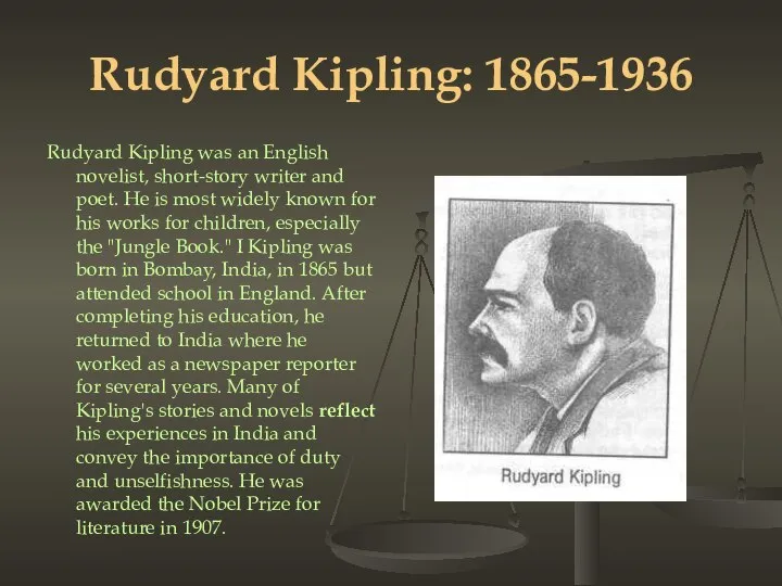 Rudyard Kipling: 1865-1936 Rudyard Kipling was an English novelist, short-story writer