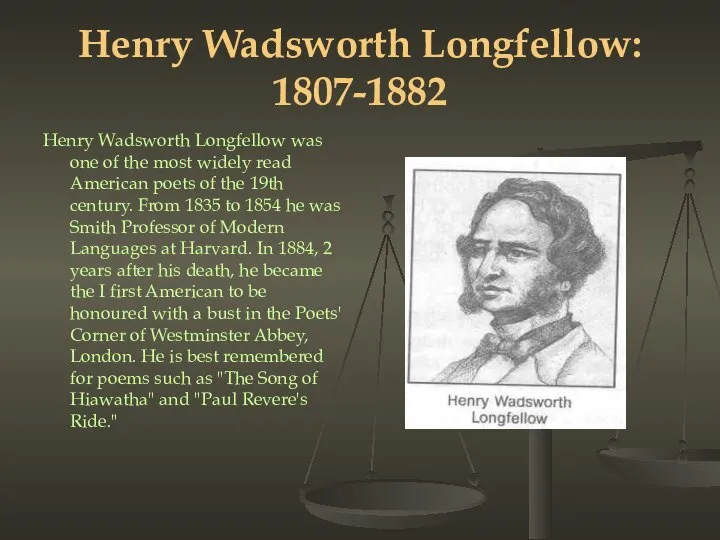 Henry Wadsworth Longfellow: 1807-1882 Henry Wadsworth Longfellow was one of the