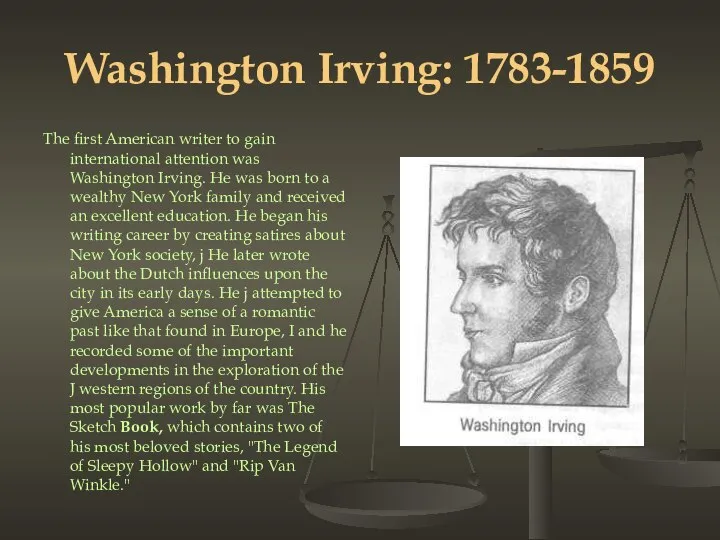 Washington Irving: 1783-1859 The first American writer to gain international attention