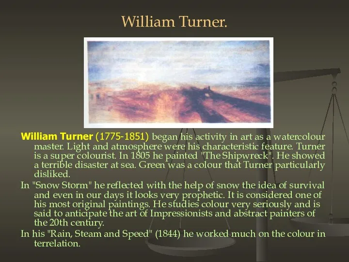 William Turner. William Turner (1775-1851) began his activity in art as