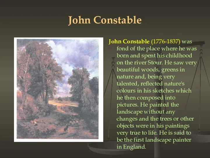 John Constable John Constable (1776-1837) was fond of the place where